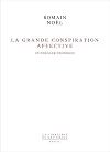 La Grande Conspiration affective: Un thriller théorique