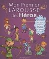 Mon Premier Larousse des Héros