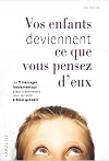 Vos enfants deviennent ce que vous pensez d’eux