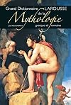 Grand dictionnaire Larousse de la Mythologie grecque et romaine