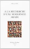 A la Recherche d'une Modernité Arabe : L'évolution des Arts Plastiques en Egypte, au Liban et en Irak