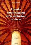 Histoire chronologique de la civilisation occitane, tome I : des origines à 1599