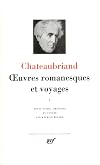 Chateaubriand : Oeuvres romanesques et voyages, tome 1