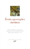 Ecrits apocryphes chrétiens, tome 1