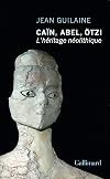 Caïn, Abel, Ötzi : l'héritage néolithique