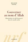 Gouverner au nom d'Allah: Islamisation et soif de pouvoir dans le monde arabe