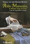 Aldo Manuzio, le Michel-Ange du livre: l'art de l'imprimerie à Venise