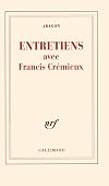 Entretiens avec Francis Cr&eacute;mieux