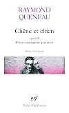 Chêne et Chien, suivi de "Petite cosmogonie portative" et de "Le chant de Styrène"