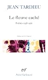 Le Fleuve caché,: Poésies 1938-1961. Accents. Le Témoin invisible. Jours pétrifiés. Monsieur, Monsieur. Une Voix sa