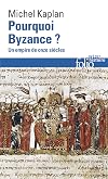 Pourquoi Byzance ?: Un empire de onze siècles