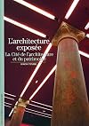 L'architecture expos&eacute;e : La Cit&eacute; de l'architecture et du patrimoine