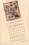 Cent vingt-huit poemes composes en langue francaise, de Guillaume Apollinaire a 1968: Une anthologe de poesie contemporaine (aka 128 poemes composes... ) (French Edition)