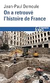 On a retrouvé l'histoire de France: Comment l'archéologie raconte notre passé