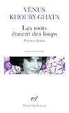 Les mots étaient des loups: Poèmes choisis
