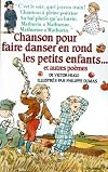 Chanson pour faire danser en rond les petits enfants et autres poèmes