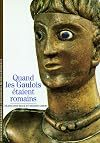 Quand les Gaulois étaient romains