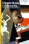 L'Epopée du jazz, tome 1 : Du blues au bop