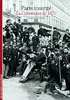 Paris insurgé : La Commune de 1871
