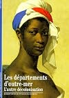 Les départements d'Outre-mer l'autre décolonisation