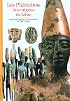 Les Phéniciens : Aux origines du Liban