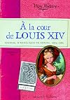 À la cour de Louis XIV: Journal d'Angélique de Barjac, 1684-1685