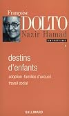 Entretiens, I : Destins d'enfants: Adoption - Familles d'accueil - Travail social