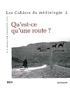 Qu'est-ce qu'une route (cahiers de mediologie) (French Edition)