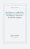 Intelligence artificielle, intelligence humaine: la double énigma