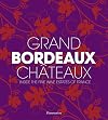 Grand Bordeaux Châteaux: Inside the Fine Wine Estates of France