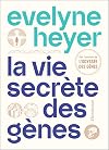 La vie secrète des gènes