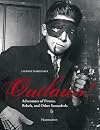 Outlaws!: Adventures of Pirates, Scoundrels, and Other Rebels