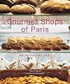Gourmet Shops of Paris: An Epicurean Tour