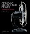 American Streamlined Design: The World of Tomorrow