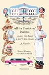 All the Presidents' Pastries: Twenty-Five Years in the White House, A Memoir