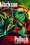 Jackson Pollock: The Early Years: 1934-1947