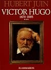 Victor Hugo, tome 3 : 1870-1885