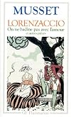 Lorenzaccio, on ne badine pas avec l'amour et autres pièces