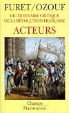Dictionnaire critique de la Révolution française. Acteurs