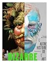 Bizarre. L'autre histoire de l'art.