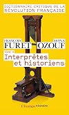 Dictionnaire critique de la Révolution française : Interprètes et historiens