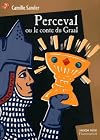 Perceval Ou Le Conte du Graal