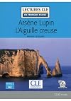Arsène Lupin l'aiguille creuse - Niveau 2/A2 - Lecture CLE en français facile - Livre + Audio téléchargeable