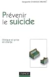 Prévenir le suicide: clinique et prise en charge