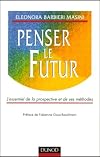 Penser le futur. L' essentiel de la prospective et de ses méthodes