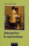 Interpréter le narcissisme