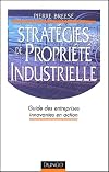 Stratégies de propriété industrielle : Guide des entreprises innovantes en action