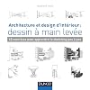 Architecture et design d'intérieur : dessin à main levée - 45 exercices pour apprendre le sketching: 45 exercices pour apprendre le sketching pas à pas
