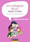 Une pédagogie du jeu avant 3 ans - Quelles activités en EAJE ?