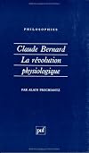 Claude Bernard : La RΓ©volution physiologique